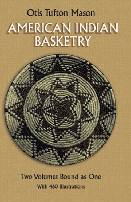 American Indian Basketry by Otis Tufton Mason