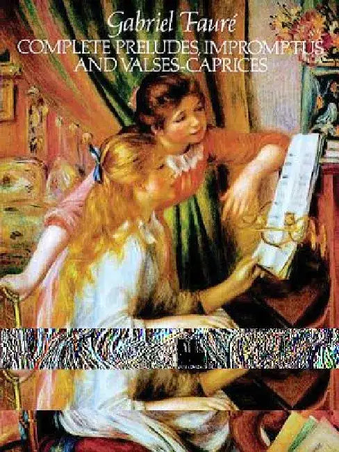 Complete Preludes, Impromptus and Valses-Caprices by Gabriel Fauré
