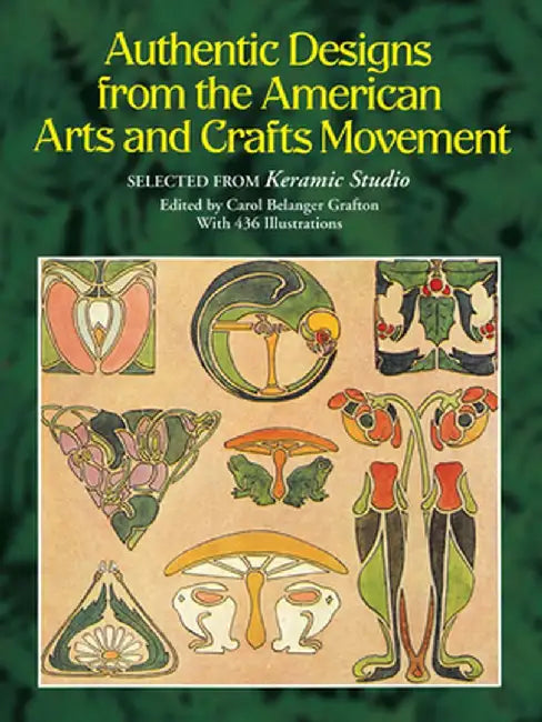 Authentic Designs from the American Arts and Crafts Movement by Carol Belanger Grafton