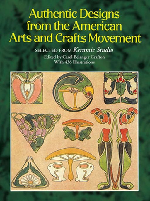 Authentic Designs from the American Arts and Crafts Movement by Carol Belanger Grafton