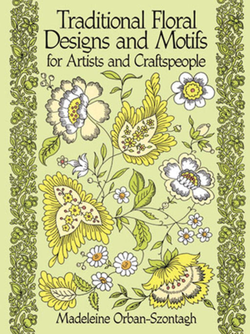 Traditional Floral Designs and Motifs for Artists and Craftspeople by Madeleine Orban-Szontagh