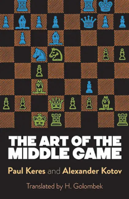 Art of the Middle Game by Paul Keres