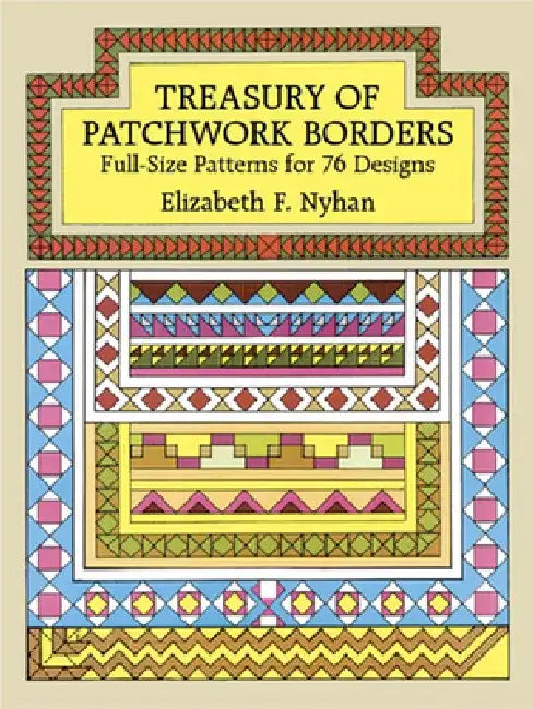 Treasury of Patchwork Borders: Full-Size Patterns for 76 Designs by Elizabeth F. Nyhan