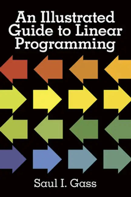 An Illustrated Guide to Linear Programming by Saul I. Gass