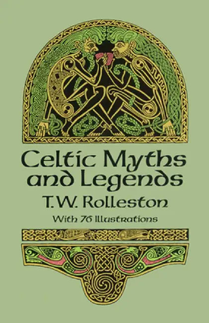 Celtic Myths and Legends by T. W. Rolleston