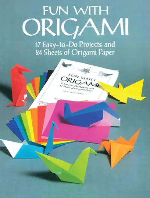 Fun with Origami: 17 Easy-To-Do Projects and 24 Sheets of Origami Paper by Dover