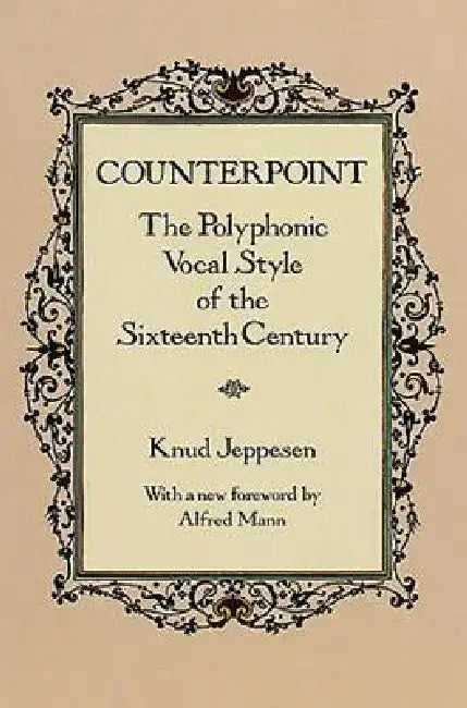 Counterpoint: The Polyphonic Vocal Style of the Sixteenth Century by Knud Jeppesen
