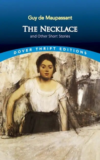 The Necklace and Other Short Stories by Guy De Maupassant
