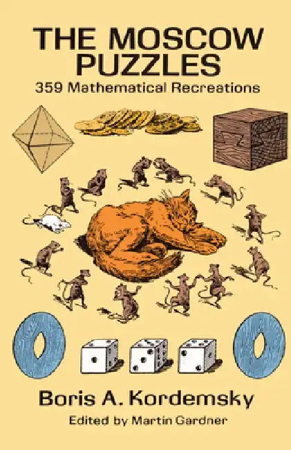 The Moscow Puzzles: 359 Mathematical Recreations by Boris A. Kordemsky