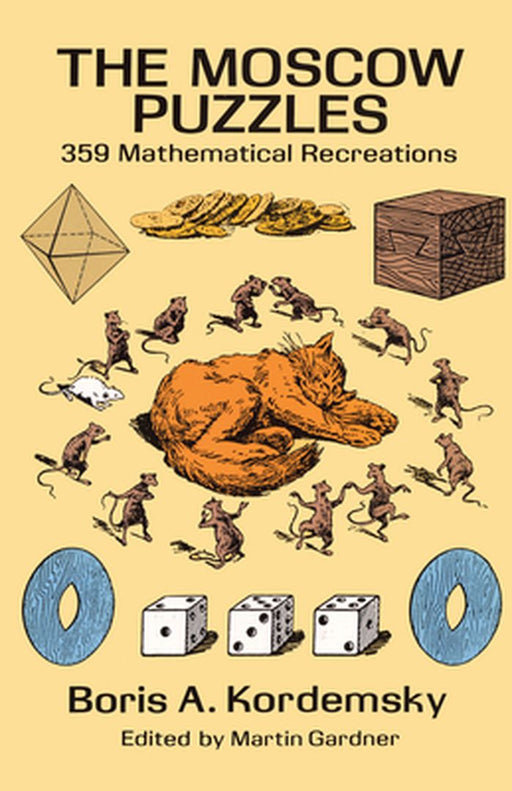 The Moscow Puzzles: 359 Mathematical Recreations by Boris A. Kordemsky