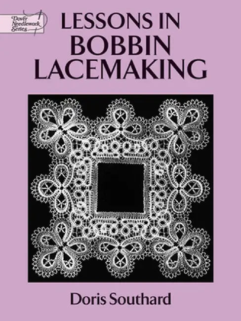 Lessons in Bobbin Lacemaking by Doris Southard