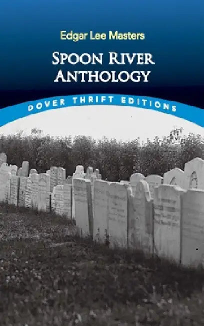 Spoon River Anthology by Edgar Lee Masters