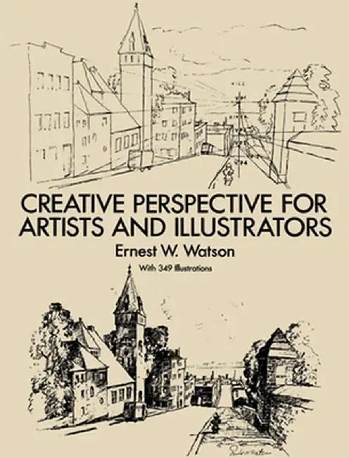 Creative Perspective for Artists and Illustrators by Ernest W. Watson