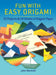 Fun with Easy Origami: 32 Projects and 24 Sheets of Origami Paper by Dover