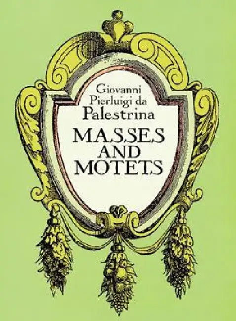 Masses and Motets by Giovanni Pierluigi Da Palestrina