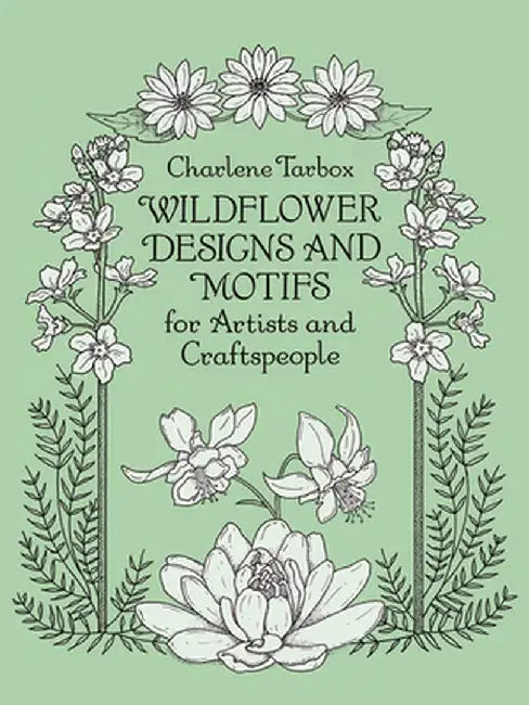 Wildflower Designs and Motifs for Artists and Craftspeople by Charlene Tarbox