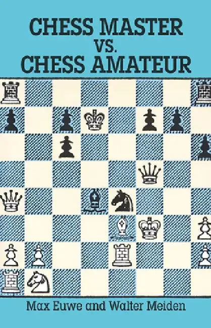 Chess Master vs. Chess Amateur by Max Euwe