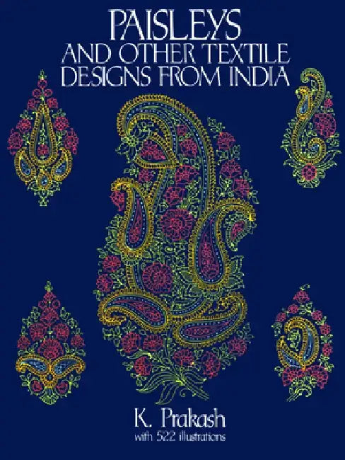 Paisleys and Other Textile Designs from India by K. Prakash