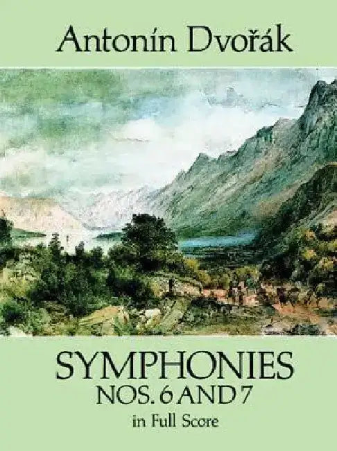 Symphonies Nos. 6 and 7 in Full Score by Antonin Dvorak