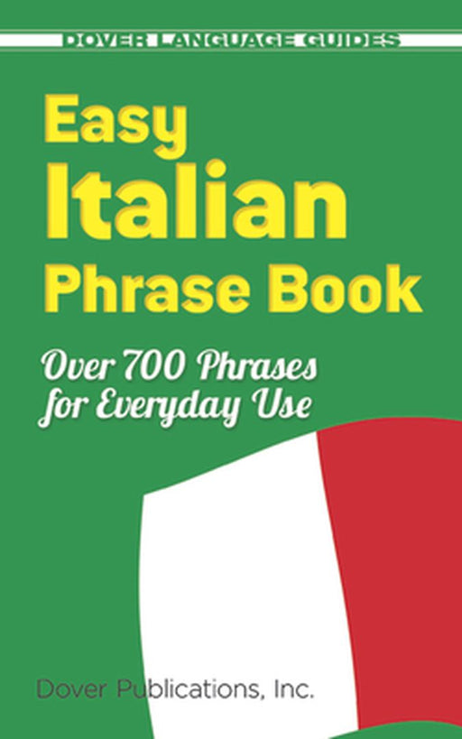 Easy Italian Phrase Book: 770 Basic Phrases for Everyday Use by Dover
