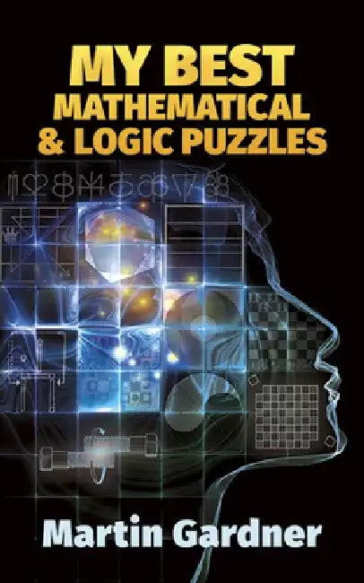 My Best Mathematical and Logic Puzzles by Martin Gardner