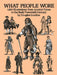 What People Wore: 1,800 Illustrations from Ancient Times to the Early Twentieth Century by Douglas Gorsline