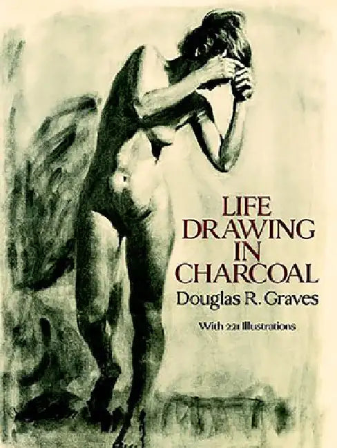 Life Drawing in Charcoal by Douglas R. Graves