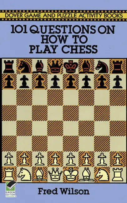 101 Questions on How to Play Chess by Fred Wilson