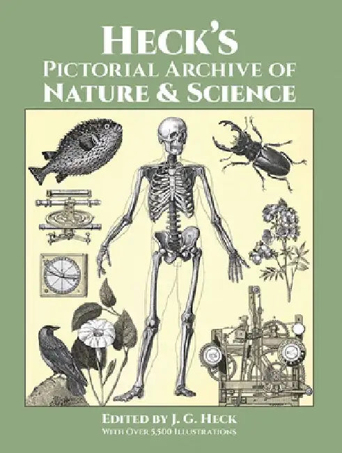Heck's Pictorial Archive of Nature and Science: With Over 5,500 Illustrations by J. G. Heck