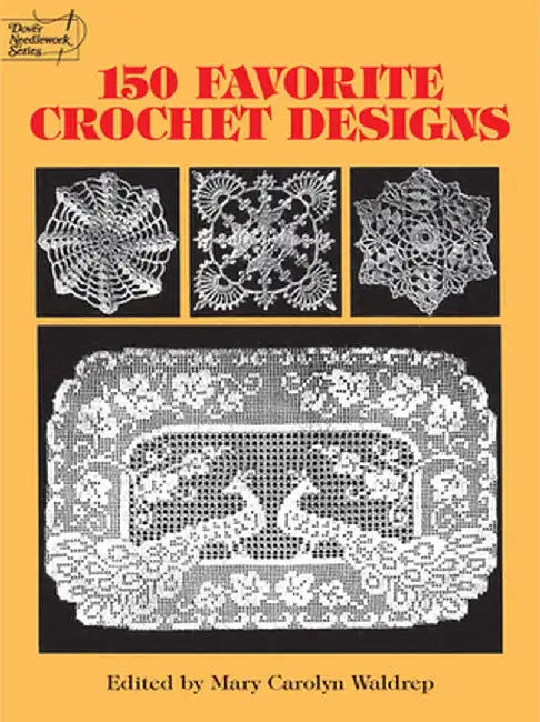 150 Favorite Crochet Designs by Mary Carolyn Waldrep