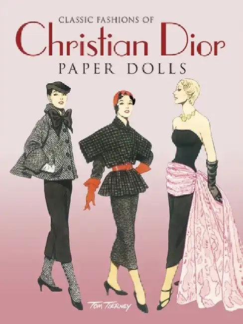 Classic Fashions of Christian Dior: Paper Dolls by Tom Tierney