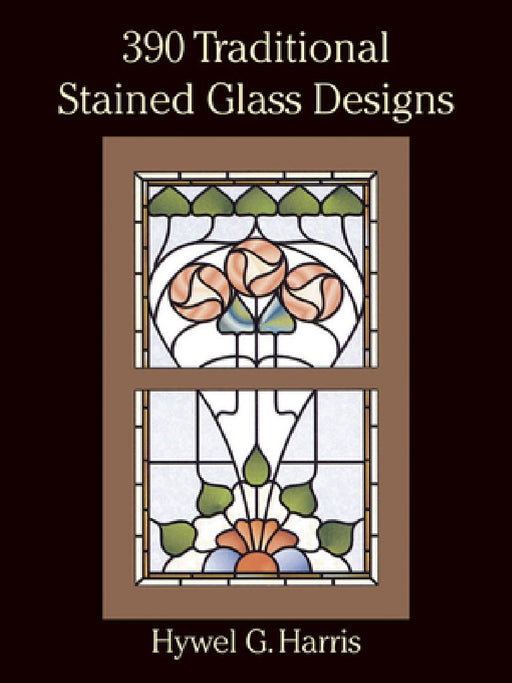 390 Traditional Stained Glass Designs  by Hywel G. Harris