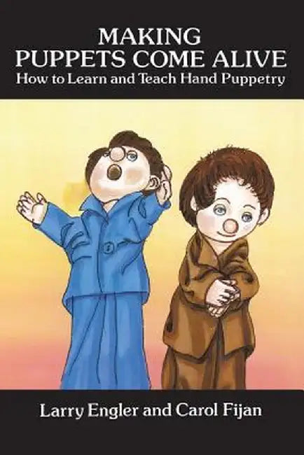 Making Puppets Come Alive by Larry Engler