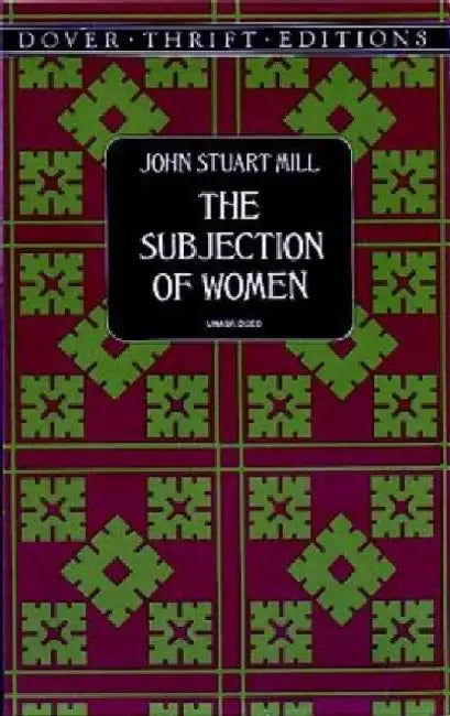 The Subjection of Women by John Stuart Mill