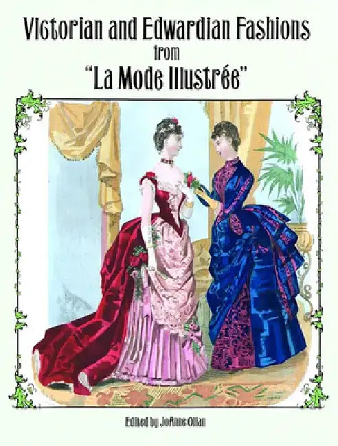Victorian and Edwardian Fashions from La Mode Illustrée by Joanne Olian