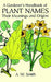 A Gardener's Handbook of Plant Names: Their Meanings and Origins by A. W. Smith