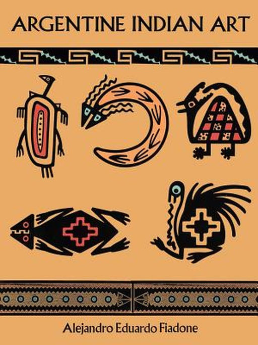 Argentine Indian Art by Alejandro Eduardo Fiadone