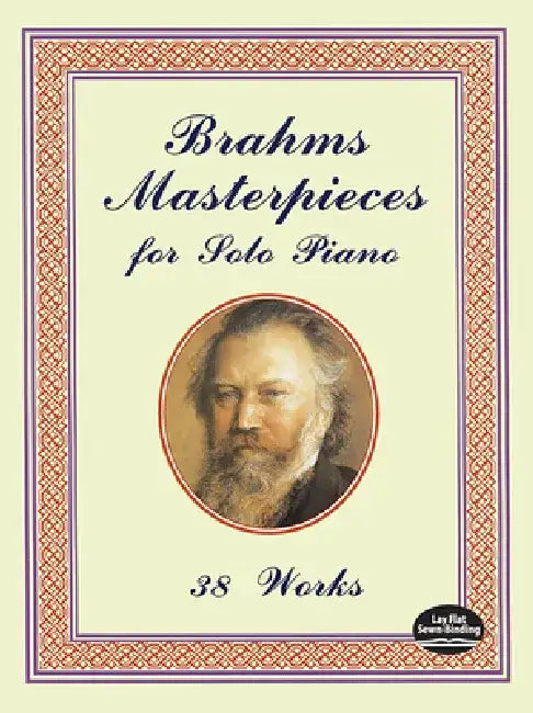Brahms Masterpieces for Solo Piano: 38 Works by Johannes Brahms