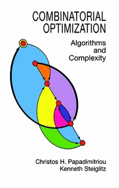 Combinatorial Optimization: Algorithms and Complexity by Christos H. Papadimitriou