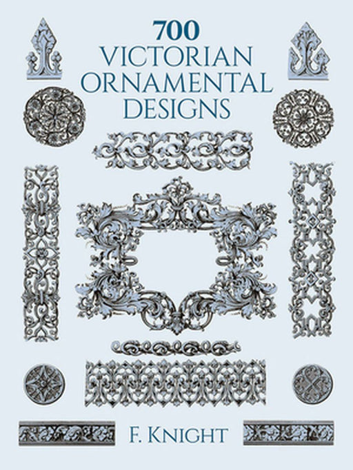 700 Victorian Ornamental Designs by F. Knight