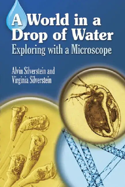 A World in a Drop of Water: Exploring with a Microscope by Alvin Silverstein