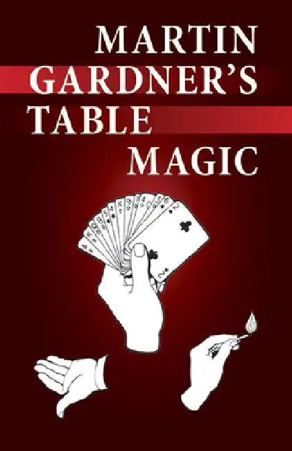 Martin Gardner's Table Magic by Martin Gardner