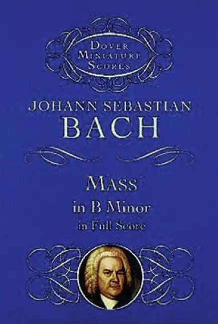 Mass in B Minor in Full Score by Johann Sebastian Bach
