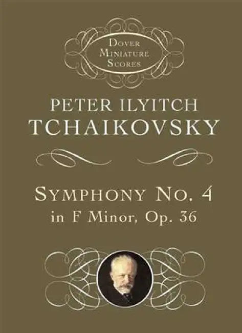 Symphony No. 4 in F Minor: Opus 36 by Peter Ilyitch Tchaikovsky
