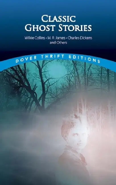 Classic Ghost Stories by Wilkie Collins, M. R. James, Charles Dickens and Others by John Grafton
