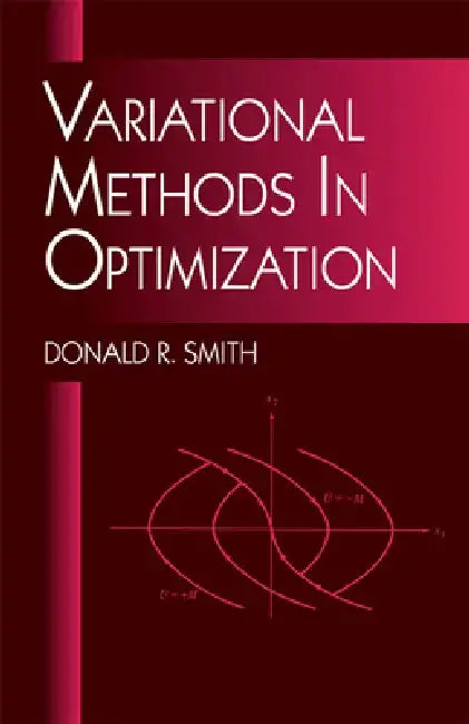 Variational Methods in Optimization by Donald R. Smith
