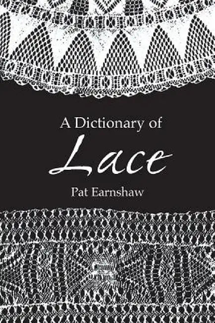 A Dictionary of Lace by Pat Earnshaw