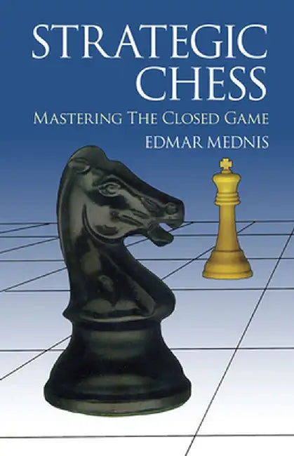 Strategic Chess: Mastering the Closed Game by Edmar Mednis