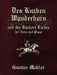 Des Knaben Wunderhorn and the Rückert Lieder for Voice and Piano by Gustav Mahler