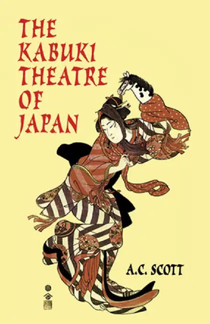The Kabuki Theatre of Japan by A. C. Scott